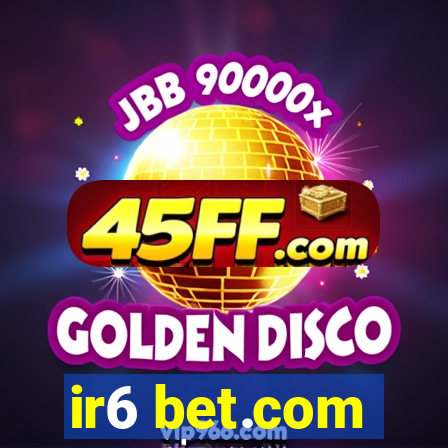 ir6 bet.com